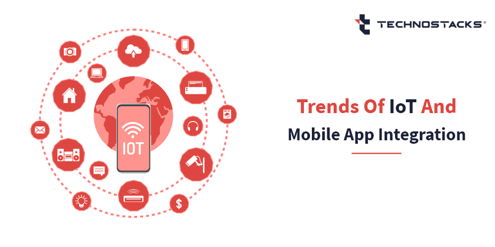 Predictions For IoT and Mobile App Integration | Technostacks