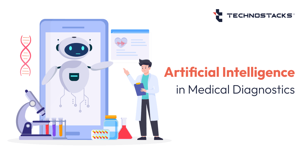 Artificial Intelligence (AI) in Medical Diagnostics | Technostacks