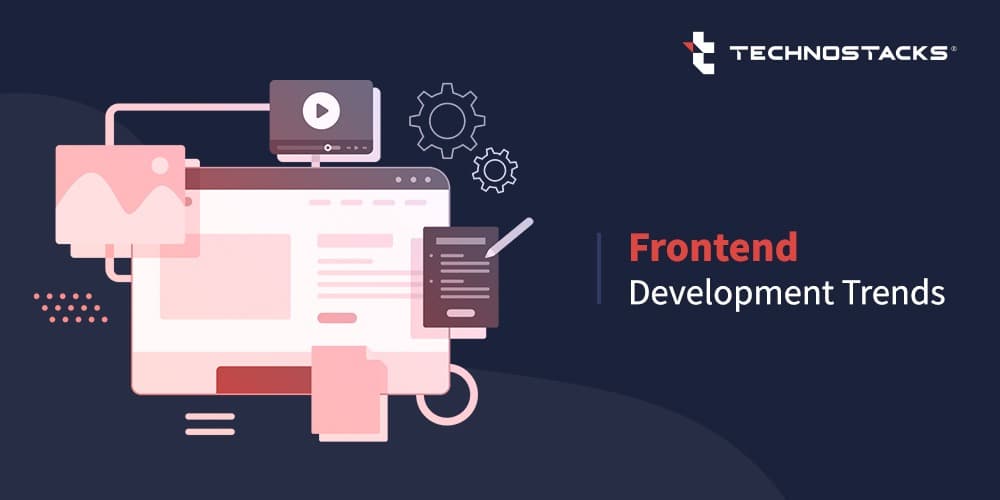 10 Front-End Development Trends You Should Follow in 2021-2022