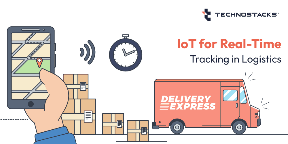 IoT for Real-time Tracking in Logistics | Technostacks