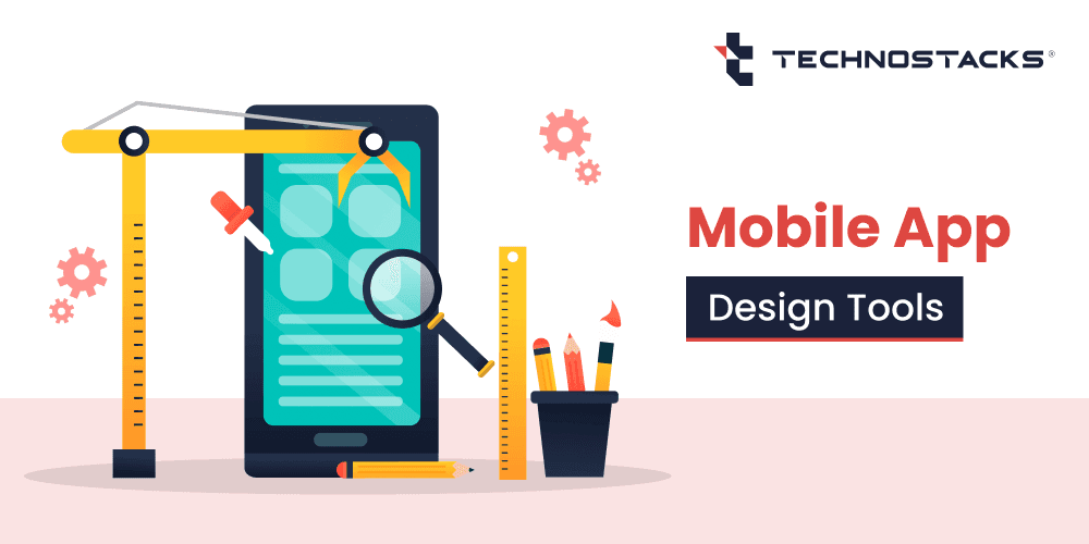 14 Best Mobile App Design Tools in 2025 | Technostacks