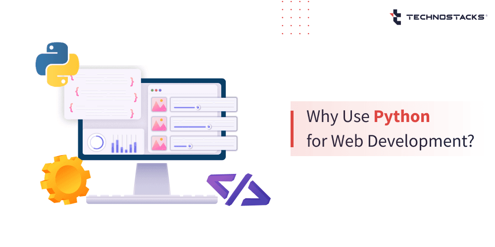 Why Use Python for Web Development - Technostacks