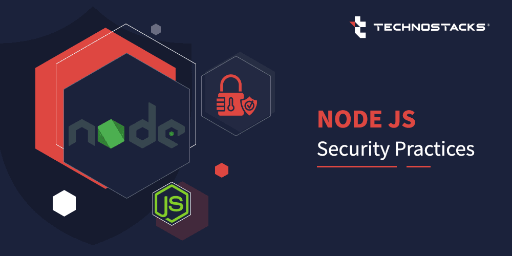 12 Best Node.js Security Practices | Technostacks